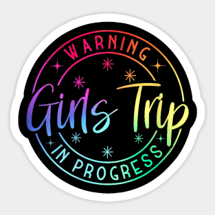 Warning Girls Trip In Progress Sticker